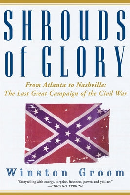 Shrouds of Glory: From Atlanta to Nashville: The Last Great Campaign of the Civil War Paperback Grove Press