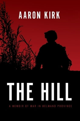The Hill: A Memoir of War in Helmand Province Paperback Second Mission Foundation