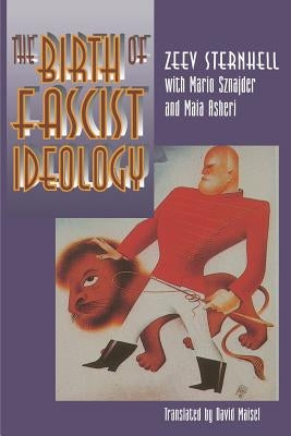 The Birth of Fascist Ideology: From Cultural Rebellion to Political Revolution Paperback Princeton University Press
