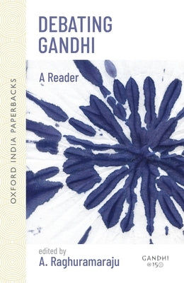 Debating Ghandi Paperback Oxford University Press, USA