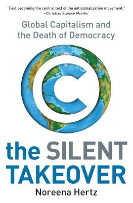 The Silent Takeover: Global Capitalism and the Death of Democracy Paperback Harper Business