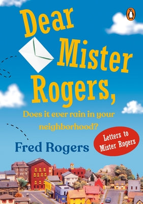 Paperback book titled "Dear Mister Rogers, Does It Ever Rain in Your Neighborhood?" with a colorful cover featuring illustrations.
