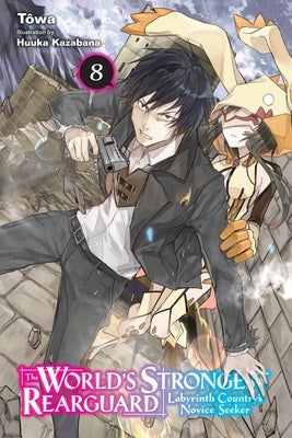 The World's Strongest Rearguard: Labyrinth Country's Novice Seeker, Vol. 8 (Light Novel) Paperback Yen on