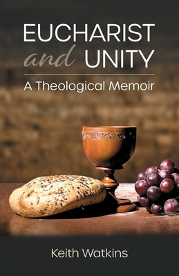 Eucharist and Unity: A Theological Memoir Paperback Christian Board of Publication