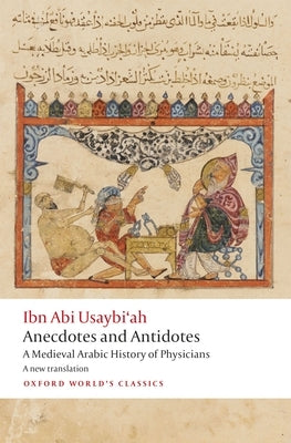 Anecdotes and Antidotes: A Medieval Arabic History of Physicians Paperback Oxford University Press, USA