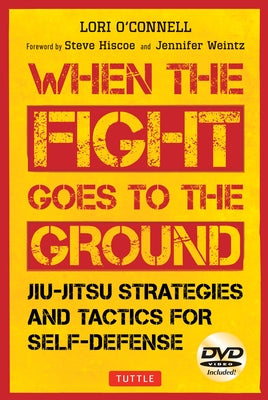 Jiu-Jitsu Strategies and Tactics for Self-Defense: When the Fight Goes to the Ground (Includes DVD) by O'Connell, Lori