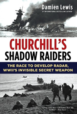 Churchill's Shadow Raiders: The Race to Develop Radar, World War II's Invisible Secret Weapon Paperback Citadel Press