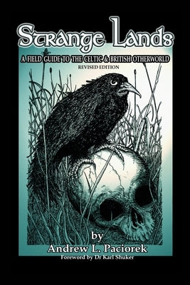 Strange Lands: A Field-Guide to the Celtic and British Otherworld. Revised Edition Paperback Blurb