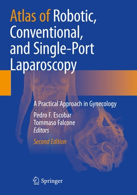 Atlas of Robotic, Conventional, and Single-Port Laparoscopy: A Practical Approach in Gynecology Paperback Springer