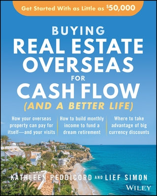 Buying Real Estate Overseas for Cash Flow (and a Better Life): Get Started with as Little as $50,000 Paperback Wiley