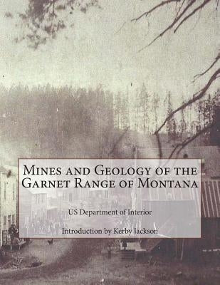 Mines and Geology of the Garnet Range of Montana Paperback Createspace Independent Publishing Platform
