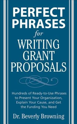 Perfect Phrases for Writing Grant Proposals Paperback McGraw-Hill Companies