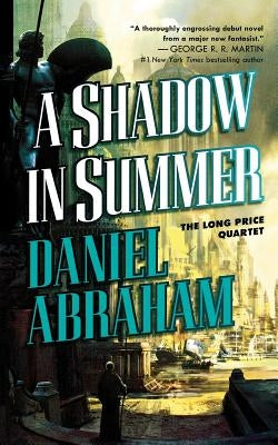 A Shadow in Summer: Book One of the Long Price Quartet Paperback Tor Books