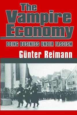 Vampire Economy: Doing Business Under Fascism Ludwig Von Mises Institute