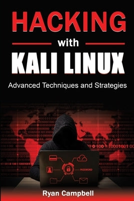 Hacking with Kali Linux: Advanced Techniques and Strategies Paperback Independently Published