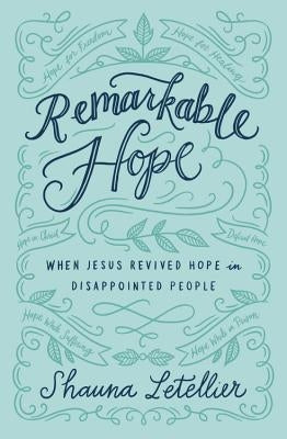 Remarkable Hope: When Jesus Revived Hope in Disappointed People Paperback Faithwords