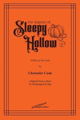 The Legend of Sleepy Hollow: A Play in Two Acts Paperback Gatekeeper Press