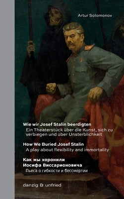 Wie wir Josef Stalin beerdigten / How We Buried Josef Stalin / Как мы хоронил& Paperback Danzig & Unfried