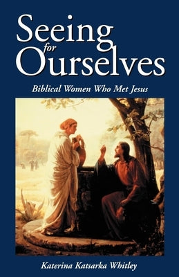 Seeing for Ourselves: Biblical Women Who Met Jesus Paperback Morehouse Publishing