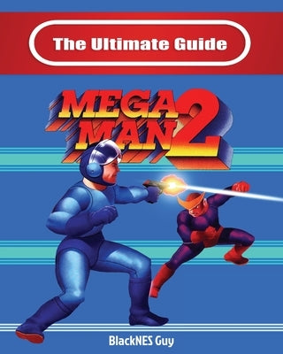 The Ultimate Guide To Mega Man 2 Paperback Blacknes Guy Books