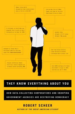 They Know Everything about You: How Data-Collecting Corporations and Snooping Government Agencies Are Destroying Democracy Paperback Bold Type Books