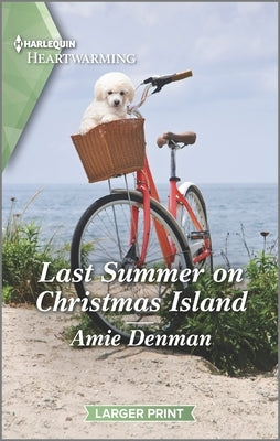 Last Summer on Christmas Island: A Clean and Uplifting Romance by Denman, Amie