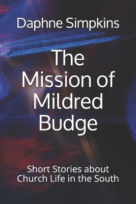 The Mission of Mildred Budge: Short Stories about Church Life in the South Paperback Quotidian Books