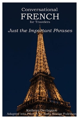 Conversational French for Travelers: Just the Important Phrases Paperback Stella Lucente, LLC