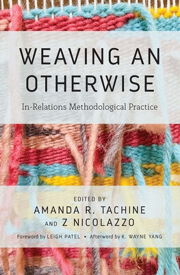 Weaving an Otherwise: In-Relations Methodological Practice Paperback Routledge