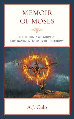 Memoir of Moses: The Literary Creation of Covenantal Memory in Deuteronomy Paperback Fortress Academic