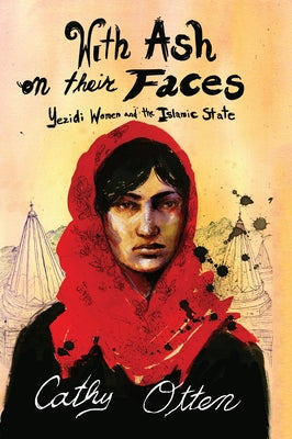 With Ash on Their Faces: Yezidi Women and the Islamic State Paperback OR Books