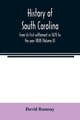 History of South Carolina: from its first settlement in 1670 to the year 1808 (Volume II) Paperback Alpha Edition