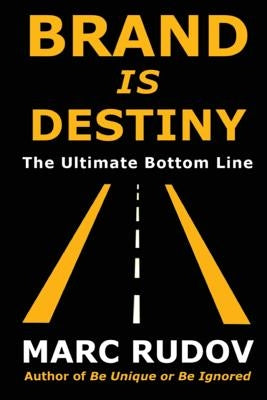 Brand Is Destiny: The Ultimate Bottom Line Paperback MHR Enterprises