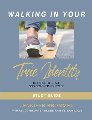 Walking In Your True Identity Study Guide Paperback True Identity Ministries, Inc.