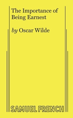 The Importance of Being Earnest (Full) Paperback Samuel French, Inc.