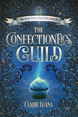 The Confectioner's Guild Paperback Live Edge Publishing