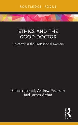 Ethics and the Good Doctor: Character in the Professional Domain Paperback Routledge