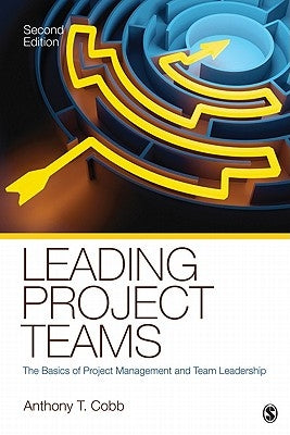 Leading Project Teams: The Basics of Project Management and Team Leadership Paperback Sage Publications, Inc
