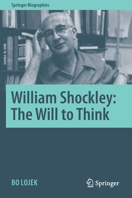 William Shockley: The Will to Think Paperback Springer