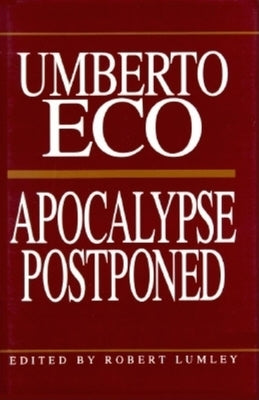 Apocalypse Postponed: Essays by Umberto Eco Paperback Indiana University Press