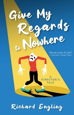 Give My Regards to Nowhere: A Director's Tale Paperback Polarity Ensemble Books