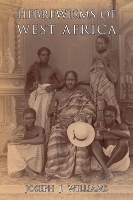 Hebrewisms of West Africa Paperback Martino Fine Books