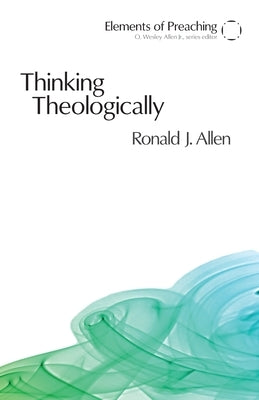 Thinking Theologically: The Preacher as Theologian Paperback Augsburg Fortress Publishing