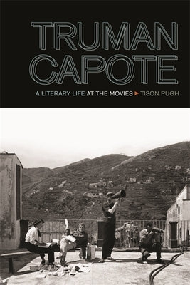 Truman Capote: A Literary Life at the Movies Paperback University of Georgia Press