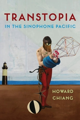 Transtopia in the Sinophone Pacific Paperback Columbia University Press