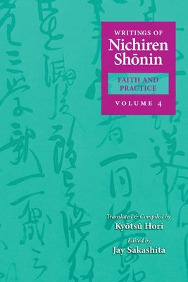 Writings of Nichiren Shonin Faith and Practice: Volume 4 Paperback Nichiren Buddhist International Center
