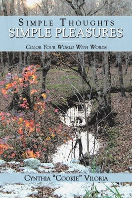 Simple Thoughts - Simple Pleasures: Color Your World with Words Paperback Authorhouse
