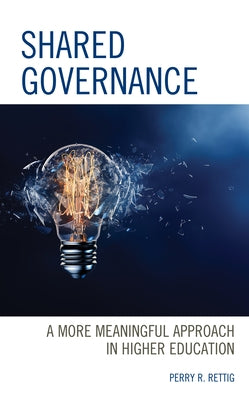 Shared Governance: A More Meaningful Approach in Higher Education Paperback Rowman & Littlefield Publishers