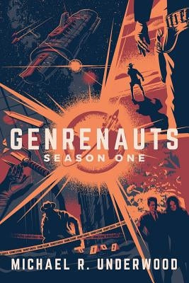 Genrenauts: The Complete Season One Collection Paperback Michael R. Underwood