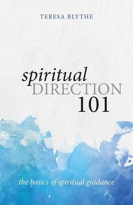 Spiritual Direction 101: The Basics of Spiritual Guidance Apocryphile Press